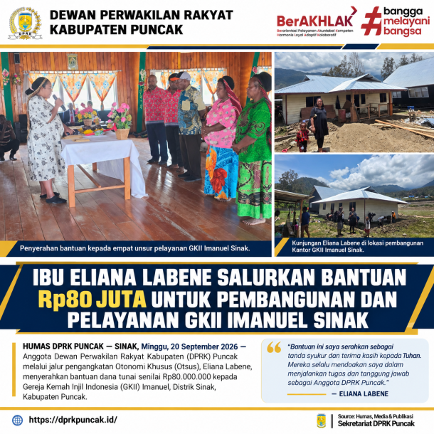 HUMAS DPRK PUNCAK — SINAK, Minggu, 29 September 2026 — Anggota Dewan Perwakilan Rakyat Kabupaten (DPRK) Puncak melalui jalur pengangkatan Otonomi Khusus (Otsus), Eliana Labene, menyerahkan bantuan dana tunai senilai Rp 80.000.000 kepada Gereja Kemah Injil Indonesia (GKII) Imanuel, Distrik Sinak, Kabupaten Puncak.